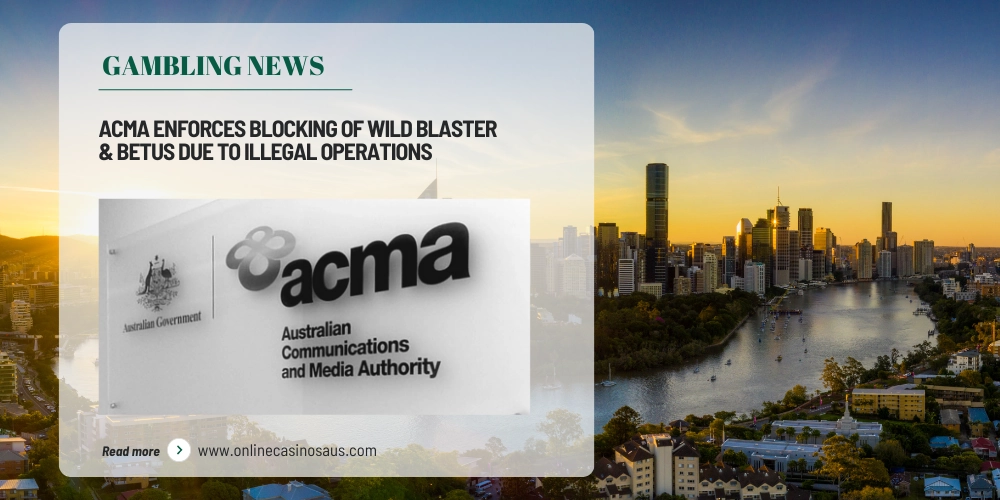 ACMA Enforces Blocking of Wild Blaster & BetUS Due to Illegal Operations