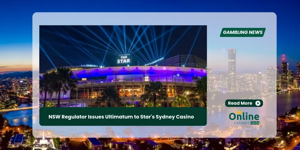 NSW Regulator Issues Ultimatum to Star's Sydney Casino