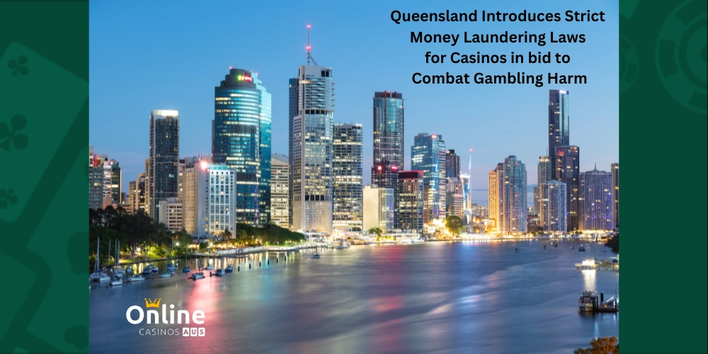 Queensland Introduces Strict Money Laundering Laws for Casinos (1)